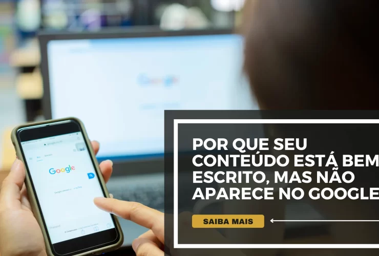 Por que seu conteúdo está bem escrito, mas não aparece no Google
